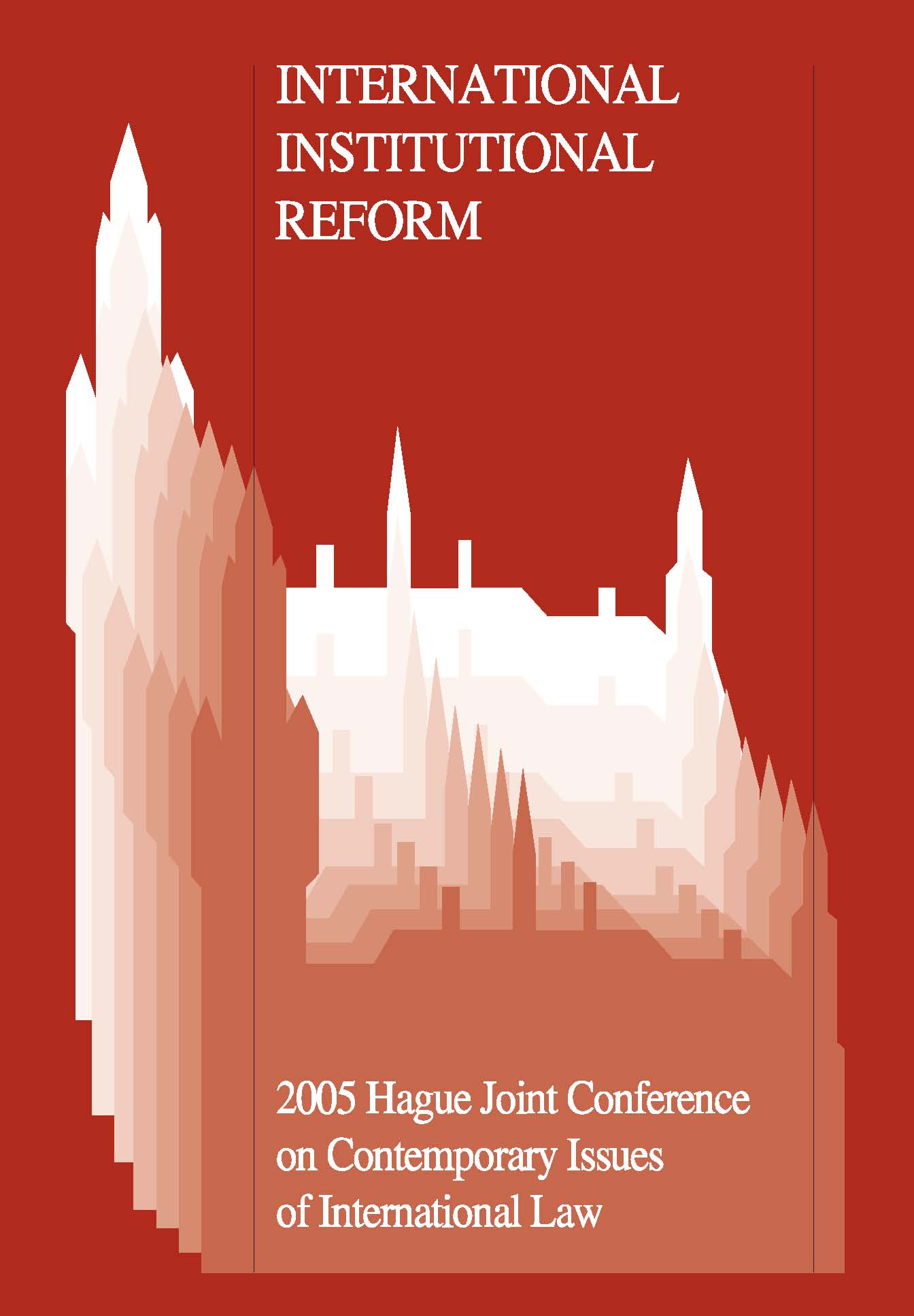 International Institutional Reform - 2005 Hague Joint Conference on Issues of International Law